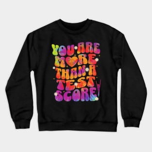 You Are More Than A Test Score Crewneck Sweatshirt